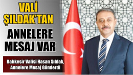 Vali Şıldak’tan Annelere Mesaj Var
