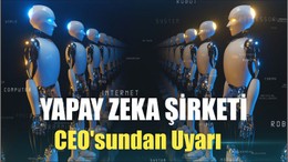 Yapay zeka şirketi CEO'sundan Uyarı