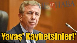 Yavaş' Kaybetsinler!'