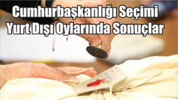 Cumhurbaşkanlığı seçimi yurt dışı oylarında sonuçlar