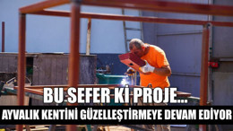 Ayvalık Kentini Güzelleştirmeye Devam Ediyor