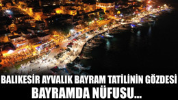 Balıkesir Ayvalık Bayram Tatilinin Gözdesi