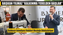 Balıkesir Belediyesi Hobileri Mesleğe Dönüştürüyor