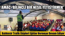 Balıkesir Trafik Ekipleri Eğitim Vermeye Devam Ediyor
