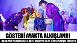 Balıkesir'de Mübadele Acısı Tiyatral Dans Gösterimiyle Buluştu