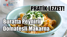 Buratta Peynirli Domatesli Makarna