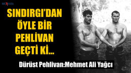 Dürüst Pehlivan Mehmet Ali Yağcı