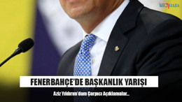 Fenerbahçe’de Başkanlık Yarışı