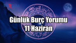 Günlük Burç Yorumu: 11 Haziran