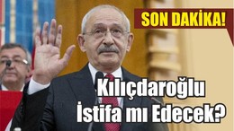 Son Dakika! Kılıçdaroğlu İstifa mı Edecek?