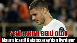 Mauro Icardi Galatasaray'dan Ayrılıyor