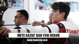 Mete Gazoz’ dan Yeni Rekor