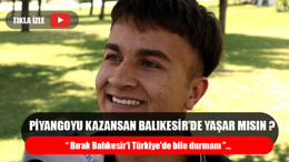 Piyangoyu Kazansan Balıkesir’de Yaşar Mısın ?