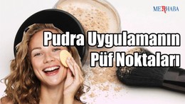 Pudra Uygulamanın Püf Noktaları