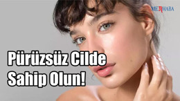 Pürüzsüz Cilde Sahip Olun!