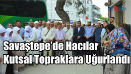 Savaştepe’de Hacılar Kutsal Topraklara Uğurlandı