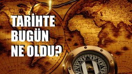 Tarihte bugün Ne Oldu?