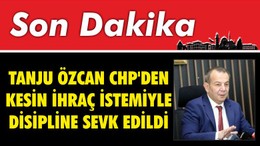 Tanju Özcan CHP'den Kesin İhraç İstemiyle Disipline Sevk Oldu
