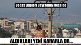 Uedaş Ekipleri Bayramda Mesaide