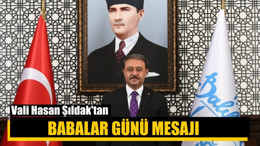Vali Hasan Şıldak'tan Babalar Günü Mesajı