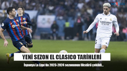 Yeni Sezon El Clasico Tarihleri