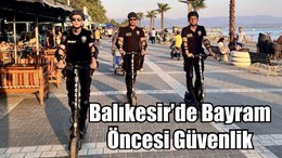 Balıkesir’de Bayram Öncesi Güvenlik