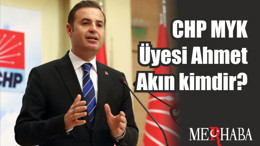 CHP MYK Üyesi Ahmet Akın kimdir?