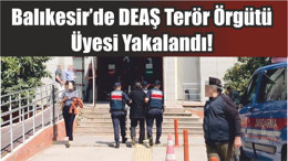 Balıkesir’de DEAŞ Terör Örgütü Üyesi Yakalandı!