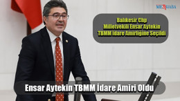Ensar Aytekin TBMM İdare Amiri Oldu