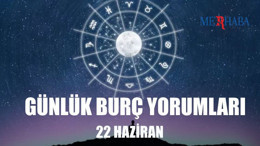 Günlük Burç Yorumları: 22 Haziran