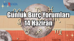 Günlük Burç Yorumları: 14 Haziran