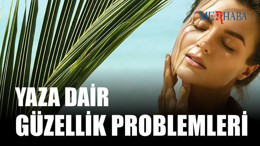 Yaza Dair Güzellik Problemleri
