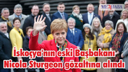 İskoçya'nın eski Başbakanı Nicola Sturgeon gözaltına alındı