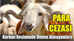 Kurban kesiminde önlem almayanlara para cezası