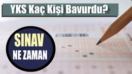 YKS Kaç Kişi Başvurdu? Sınav Ne Zaman