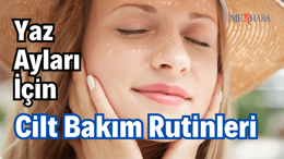 Yaz Aylarına Özel Cilt Bakımı