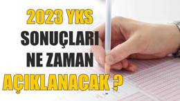 2023 YKS Sonuçları Ne Zaman Açıklayacak ?