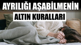 Ayrılığı Aşabilmenin Altın Kuralları