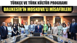 Balıkesir'in Moskova'lı Misafirleri