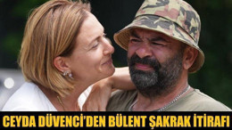 Ceyda Düvenci’den Bülent Şakrak İtirafı
