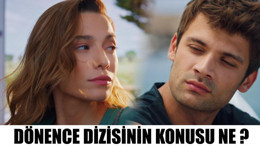 Dönence Dizisinin Konusu Ne ?