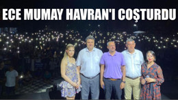 Ece Mumay Havran'ı Coşturdu