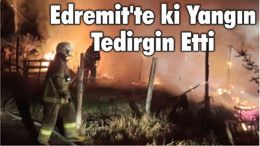 Edremit'te ki Yangın Tedirgin Etti