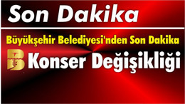 Balıkesir Büyükşehir Belediyesi'nden Son Dakika Konser Değişikliği