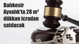 Balıkesir Ayvalık'ta 28 m² dükkan icradan satılacak