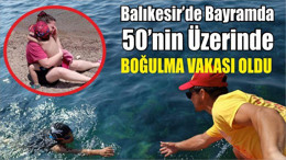 Balıkesir’de Bayramda 50’nin Üzerinde Boğulma Vakası Gerçekleşti