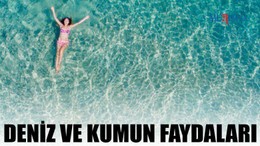 Deniz ve Kumun Faydaları
