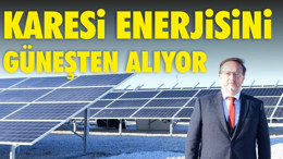 KARESİ ENERJİSİNİ GÜNEŞTEN ALIYOR