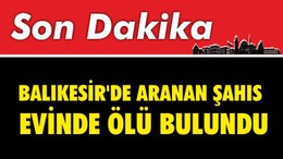 Balıkesir'de Aranan Şahıs Evinde Ölü Bulundu