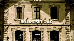 Balıkesir'de Tarihin ve Demiryollarının İzleri